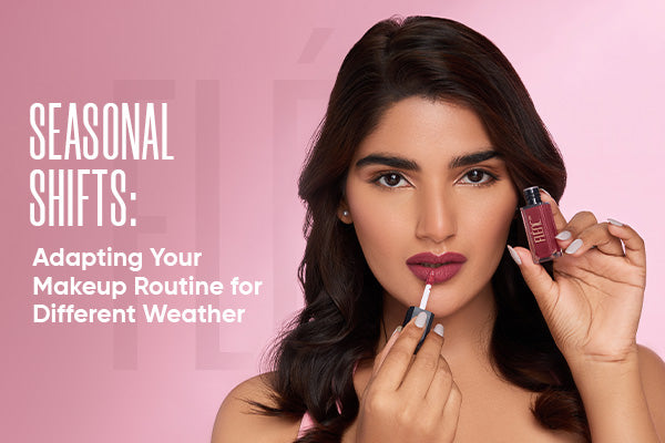 Seasonal Shifts: Adapting Your Makeup Routine for Different Weather